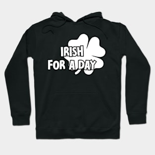 Irish for a day Hoodie